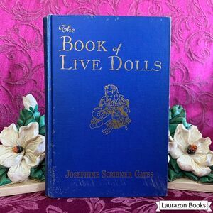 1945 The Book of Live Dolls: An Omnibus for Children by Josephine Scribner Gates